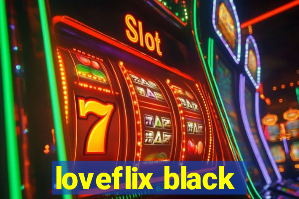 loveflix black